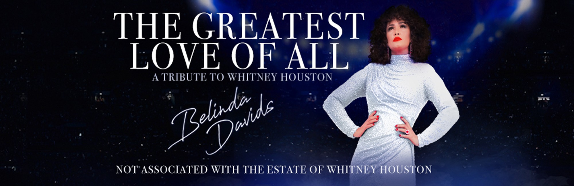 the greatest love of all, a tribut eo whitney houston, not associated with the estate of whitney houston, belinda davids